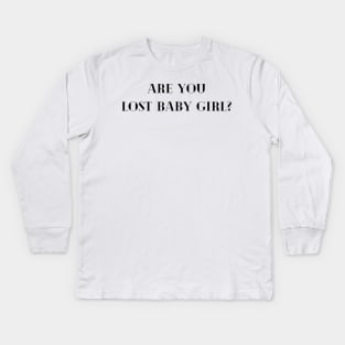 Are you lost baby girl? Kids Long Sleeve T-Shirt